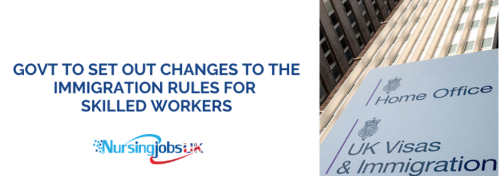 GOVT TO SET OUT CHANGES TO THE IMMIGRATION RULES FOR SKILLED WORKERS